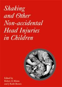 Shaking And Other Nonaccidental Head Injuries In Children 1st Edition Robert A Minns J Keith Brown