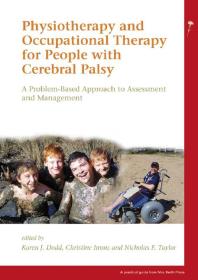 Physiotherapy And Occupational Therapy For People With Cerebral Palsy A Problembased Approach To Assessment And Management 1st Edition Karen Dodd Christine Imms Barbara J Dodd