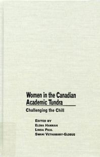 Women In The Canadian Academic Tundra Challenging The Chill 1st Edition Elena Hannah Linda Paul Swani Vethamanyglobus