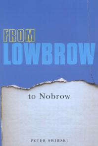 From Lowbrow To Nobrow 1st Edition Peter Swirski