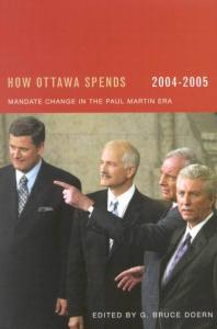 How Ottawa Spends 20042005 Mandate Change And Continuity In The Paul Martin Era 1st Edition G Bruce Doern