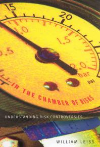 In The Chamber Of Risks Understanding Risk Controversies 1st Edition William Leiss
