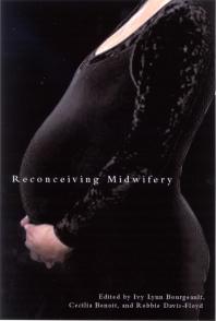 Reconceiving Midwifery 1st Edition Ivy Lynn Bourgeault Cecilia Benoit Robbie Davisfloyd