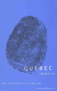 Quebec Identity The Challenge Of Pluralism 1st Edition Jocelyn Maclure