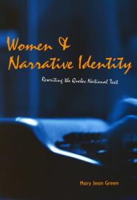 Women And Narrative Identity Rewriting The Quebec National Text 1st Edition Mary J Green