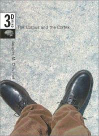 Corpus And The Cortex The 3d Mind Volume 2 1st Edition Jacques M Chevalier