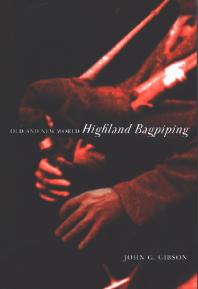 Old And New World Highland Bagpiping 1st Edition John G Gibson