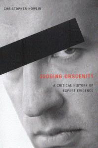 Judging Obscenity A Critical History Of Expert Evidence 1st Edition Christopher Nowlin