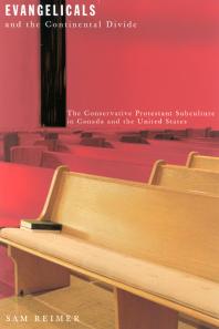 Evangelicals And The Continental Divide The Conservative Protestant Subculture In Canada And The United States 1st Edition Sam Reimer