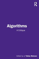 Algorithms A Critique Technology Culture Politics Tobias Matzner