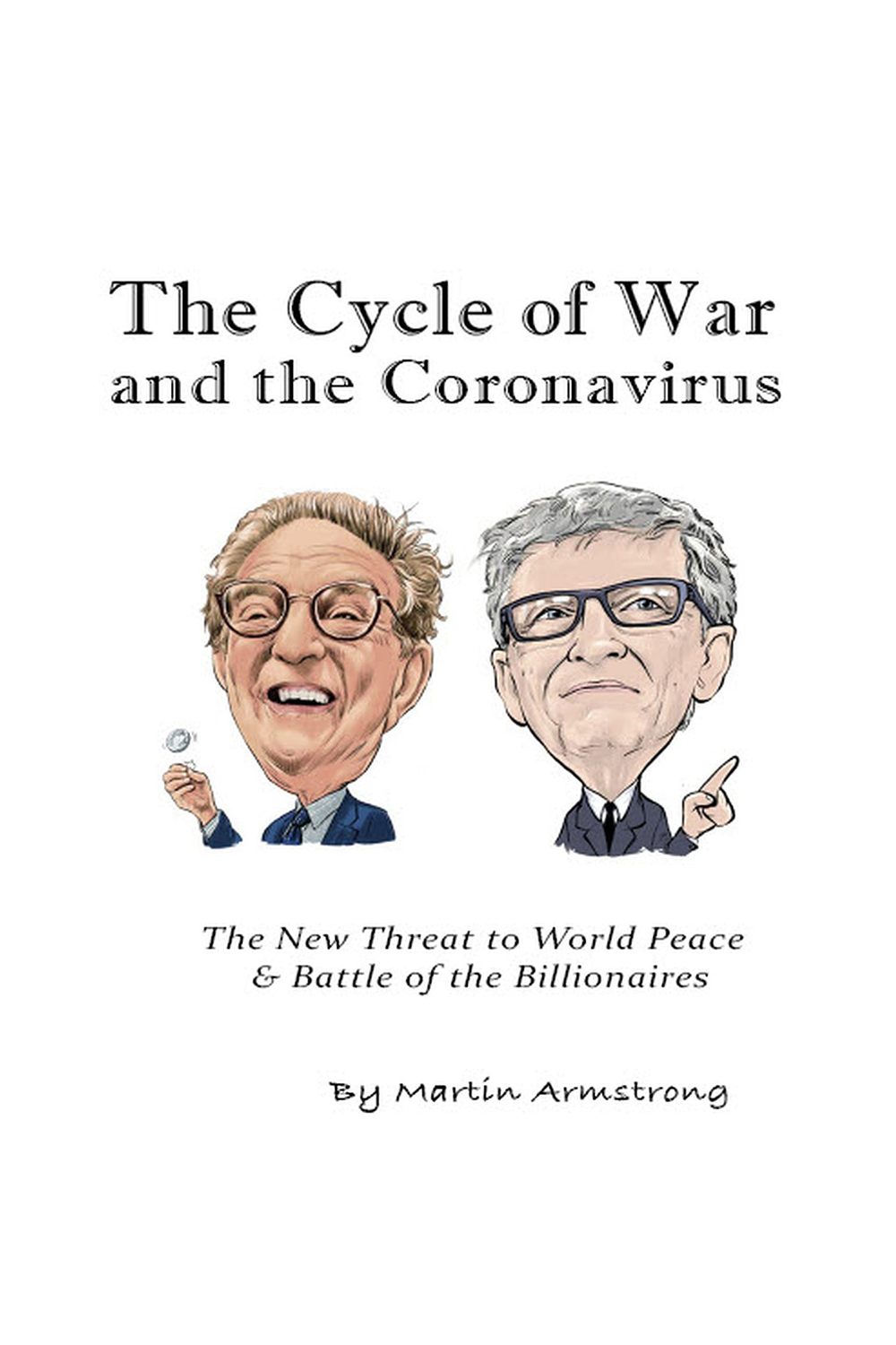 The Cycle Of War And The Coronavirus The New Threat To World Peace Battle Of The Billionaires Martin A Armstrong