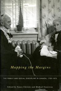 Mapping The Margins The Family And Social Discipline In Canada 17001975 1st Edition Nancy Christie Michael Gauvreau