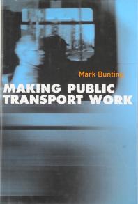 Making Public Transport Work 1st Edition P M Bunting
