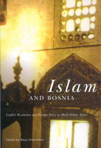 Islam And Bosnia Conflict Resolution And Foreign Policy In Multiethnic States 1st Edition Maya Shatzmiller