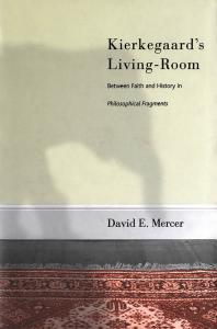 Kierkegaards Livingroom Faith And History In The Philosophical Fragments 1st Edition David Mercer
