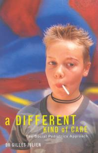 Different Kind Of Care The Social Pediatric Approach 1st Edition Gilles Julien