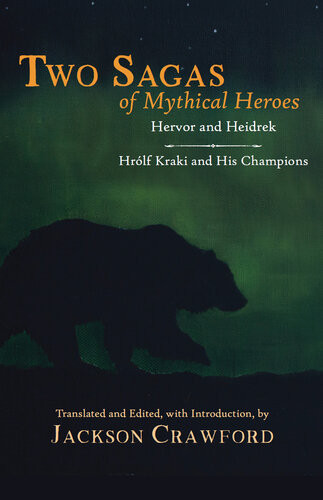 Two Sagas Of Mythical Heroes Hervor And Heidrek And Hrlf Kraki And His Champions Jackson Crawford