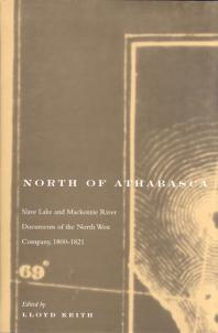 North Of Athabasca Slave Lake And Mackenzie River Documents Of North West Company 18001821 1st Edition Lloyd Keith