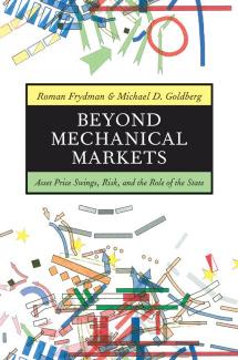 Beyond Mechanical Markets Roman Frydman Michael D Goldberg