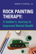 Rock Painting Therapy A Soldiers Journey To Improved Mental Health Jr Robert P Chappell