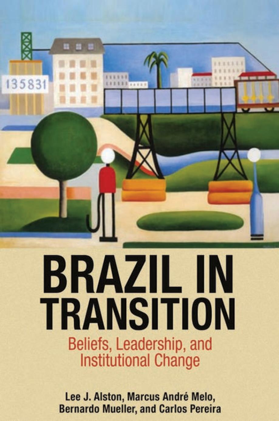 Brazil In Transition Beliefs Leadership And Institutional Change Lee J Alston