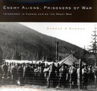 Enemy Aliens Prisoners Of War Internment In Canada During The Great War 1st Edition Bohdan S Kordan