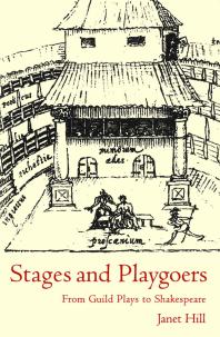 Stages And Playgoers From Guild Plays To Shakespeare 1st Edition Janet Hill