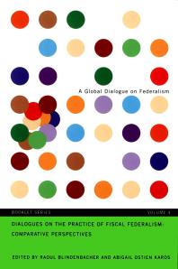 Dialogues On The Practice Of Fiscal Federalism 1st Edition Raoul Blindenbacher