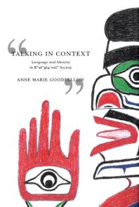 Talking In Context Language And Identity In Kwakwakawakw Society 1st Edition Anne Marie Goodfellow