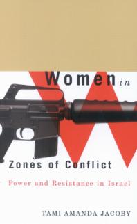 Women In Zones Of Conflict Power And Resistance In Israel 1st Edition Tami Amanda Jacoby