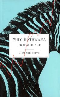 Why Botswana Prospered 1st Edition J Leith
