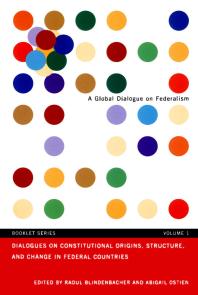 Dialogues On Constitutional Origins Structure And Change In Federal Countries Vol 1 1st Edition Raoul Blindenbacher