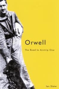 Orwell The Road To Airstrip One 2nd Edition Ian Slater