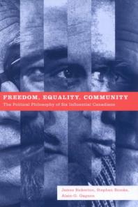 Freedom Equality Community The Political Philosophy Of Six Influential Canadians 1st Edition James Bickerton Stephen Brooks Alaing Gagnon