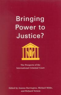 Bringing Power To Justice The Prospects Of The International Criminal Court 1st Edition Joanna Harrington Michael Milde Richard Vernon