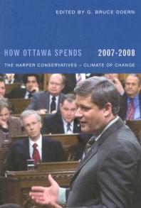 How Ottawa Spends 20072008 The Harper Conservatives Climate Of Change 1st Edition G Bruce Doern