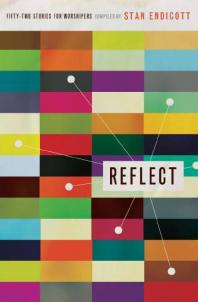Reflect Fiftytwo Stories For Worshipers 1st Edition Stan Endicott