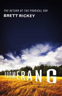 Boomerang The Return Of The Prodigal Son 1st Edition Brett Rickey