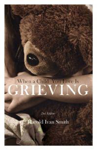 When A Child You Love Is Grieving 1st Edition Harold Ivan Smith