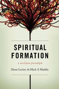 Spiritual Formation A Wesleyan Paradigm 1st Edition Diane Leclerc Mark A Maddix