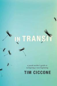 In Transit A Youth Workers Guide To Navigating A New Beginning 1st Edition Tim Ciccone