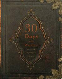 30 Days With Wesley A Prayer Book 1st Edition Richard Buckner