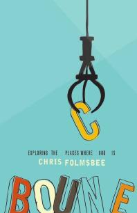 Bounce Exploring The Places Where God Is 1st Edition Chris Folmsbee