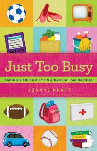 Just Too Busy 1st Edition Joanne Kraft