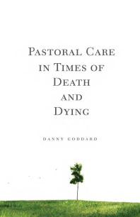 Pastoral Care In Times Of Death And Dying 1st Edition Danny Goddard