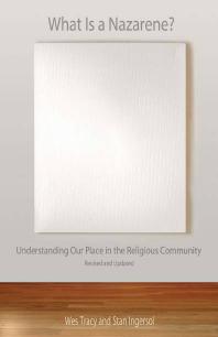 What Is A Nazarene Understanding Our Place In The Religious Community 1st Edition Wes Tracy Stan Ingersol