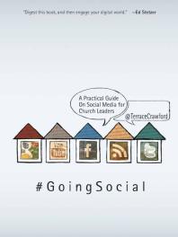 Going Social A Practical Guide On Social Media For Church Leaders 1st Edition Terrace Crawford