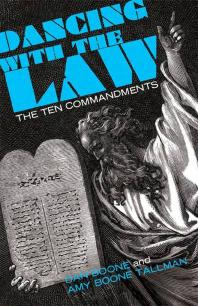 Dancing With The Law The Ten Commandments 1st Edition Dan Boone Amy Boone Tallman