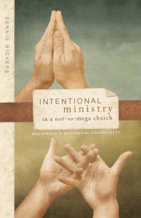 Intentional Ministry In A Notsomega Church Becoming A Missional Community 1st Edition Dennis Bickers