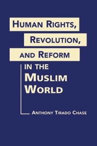 Human Rights Revolution And Reform In The Muslim World 1st Edition Anthony Tirado Chase